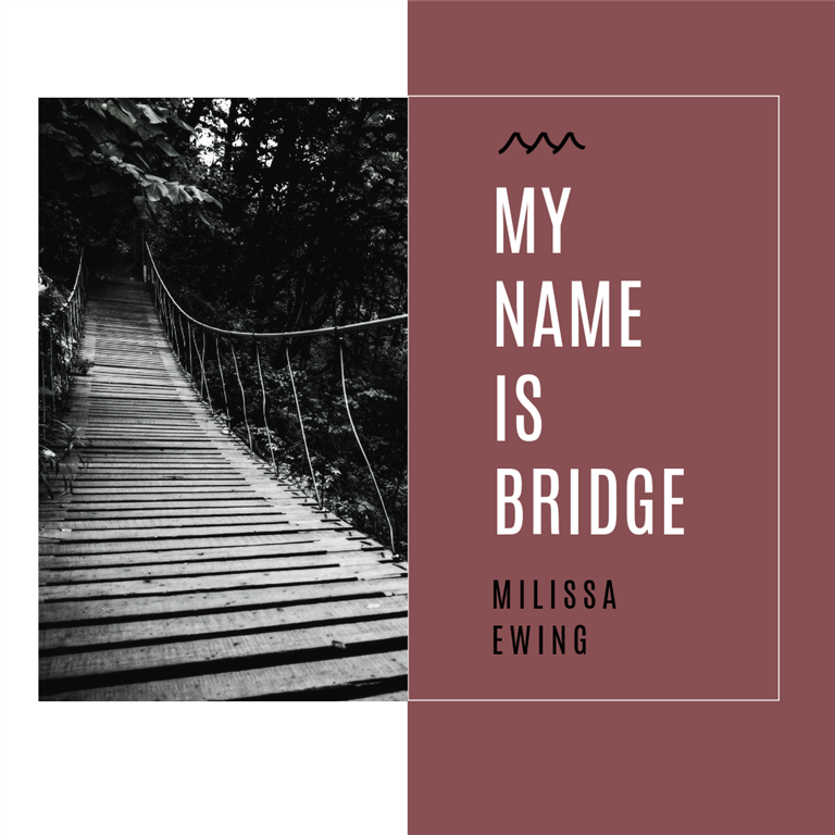My Name is Bridge - Milissa Ewing